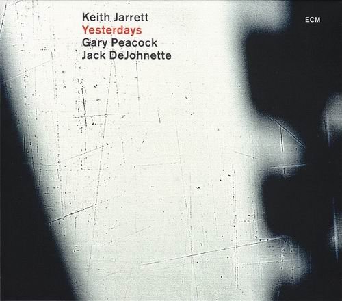 Keith Jarrett, Gary Peacock, Jack DeJohnette - Yesterdays (2009) CD Rip