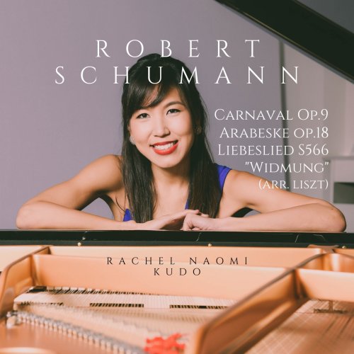 Rachel Naomi Kudo - Robert Schumann: Carnaval Op.9, Arabeske Op.18, Liebeslied "Widmung" S.566 (2021)