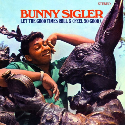 Bunny Sigler - Let The Good Times Roll & (Feel So Good) (Stereo Version) (1967/2017) FLAC