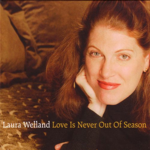 Laura Welland - Love Is Never Out Of Season (2004)