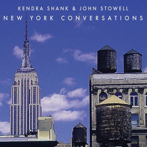 Kendra Shank, John Stowell - New York Conversations (2014)