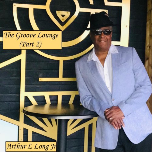 Arthur L Long Jr - The Groove Lounge, Pt. 2 (2022) Hi-Res