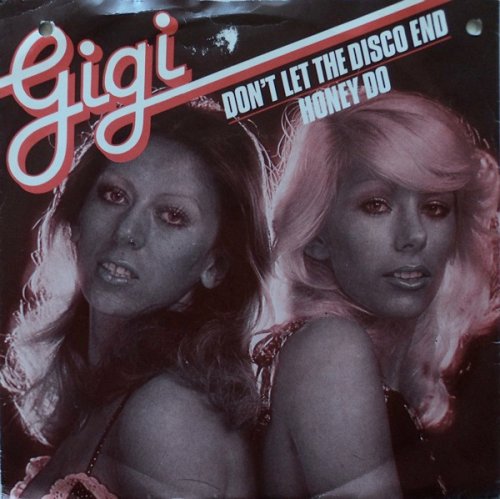 Gigi - Don't Let The Disco End / Honey Do (1978)