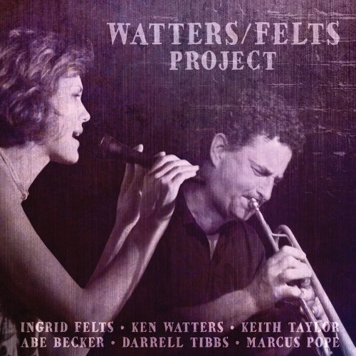 Ken Watters, Ingrid Felts - Watters/Felts Project (2014)