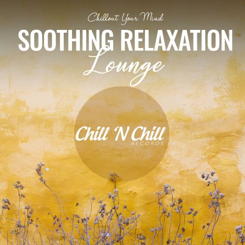 VA - Soothing Relaxation Lounge: Chillout Your Mind (2022)