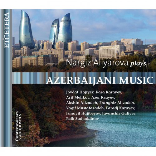 Nargiz Aliyarova - Hajiyev & Karayev & Melikov & Rzayev & Alizadeh & Mustafazadeh: Azerbaijani Music (2017)