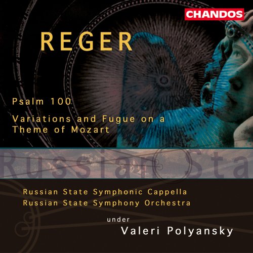 Valeri Kuzmich Polyansky, Russian State Symphony Orchestra, Russian State Symphonic Cappella - Reger: Psalm 100 & Variations and Fugue on a Theme of Mozart (2002) [Hi-Res]