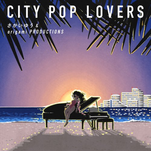 Yu Sakai, origami PRODUCTIONS - CITY POP LOVERS (2022) Hi-Res