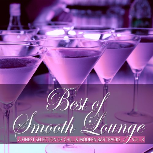 VA - Best of Smooth Lounge, Vol. 1 - 3 (A Finest Selection of Chill & Modern Bar Tracks) (2020-2022)