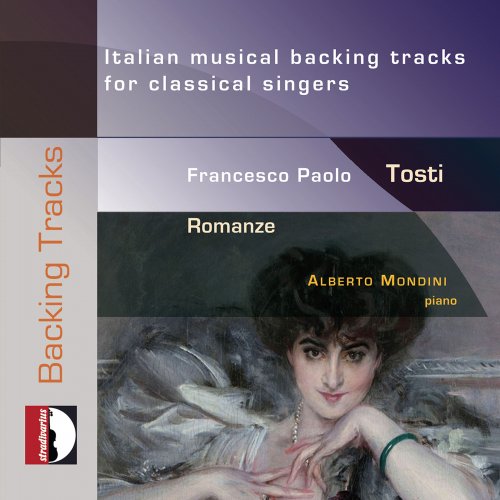 Alberto Mondini - Francesco Paolo Tosti: Italian Musical Backing Tracks for Classical Singers (2022)