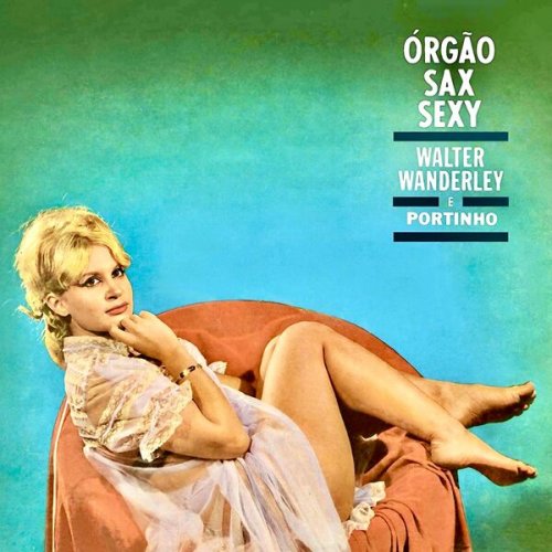 Walter Wanderley E Portinho - Órgao, Sax E Sexy (Remastered) (2022) Hi-Res