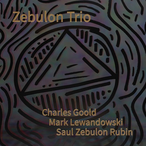Saul Zebulon Rubin, Charles Goold, Mark Lewandowski - Zebulon Trio (2020) [Hi-Res]