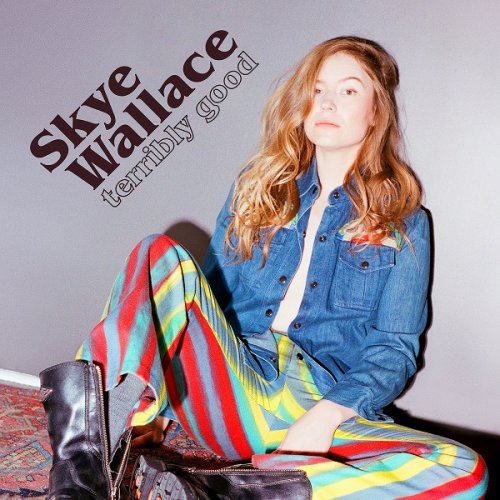 Skye Wallace - Terribly Good (2022)