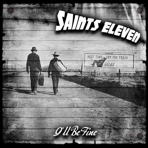 Saints Eleven - I'll Be Fine (2013)
