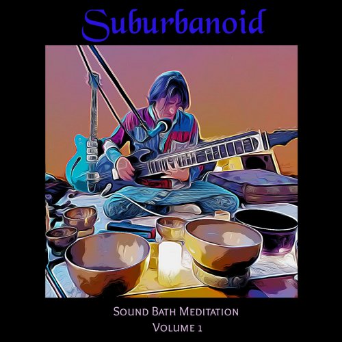 Suburbanoid - Sound Bath Meditation Volume 1 (2022)