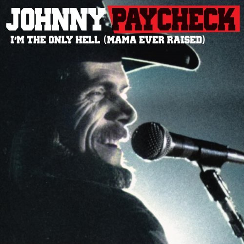 Johnny Paycheck - I’m The Only Hell (Mama Ever Raised) (Live) (2022)