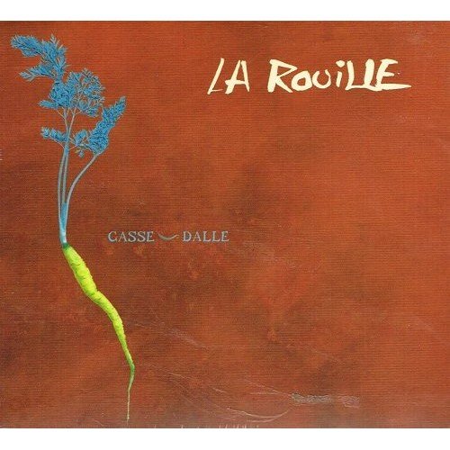 La Rouille - Casse Dalle (2005)