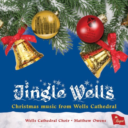Wells Cathedral Choir, Matthew Owens - Jingle Wells (2012)
