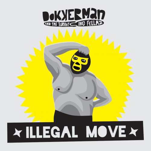 Dokkerman & the Turkeying Fellaz - Illegal Move (2015)