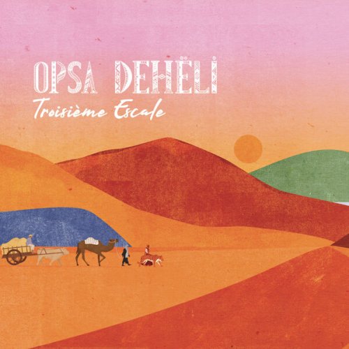 Opsa Deheli - Troisième escale (2022) [Hi-Res]