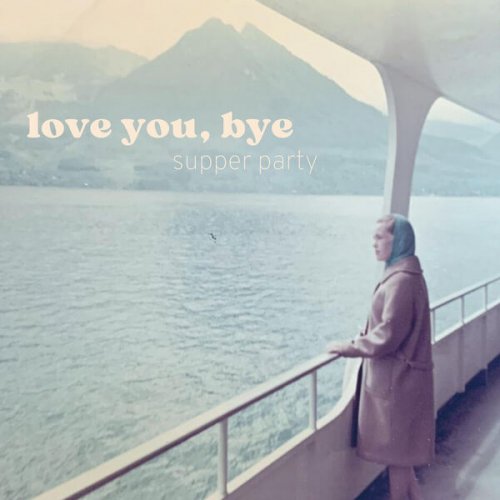 Supper Party - Love You, Bye (2022) [Hi-Res]