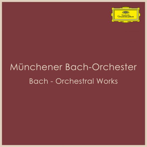 Münchener Bach-Orchester - Bach - Orchestral Works (2022)