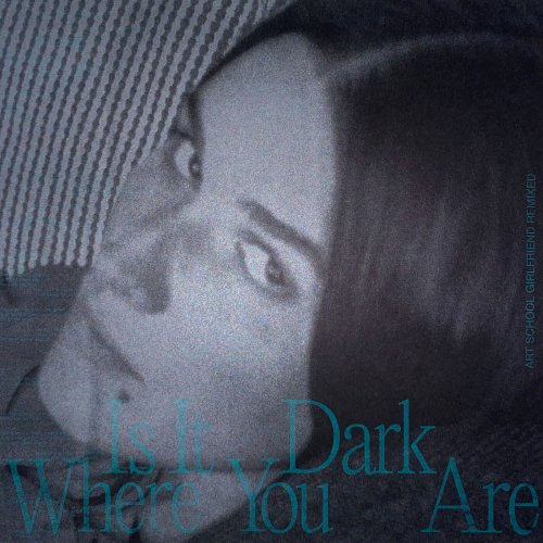 Art School Girlfriend - Is It Dark Where You Are (2022) Hi Res