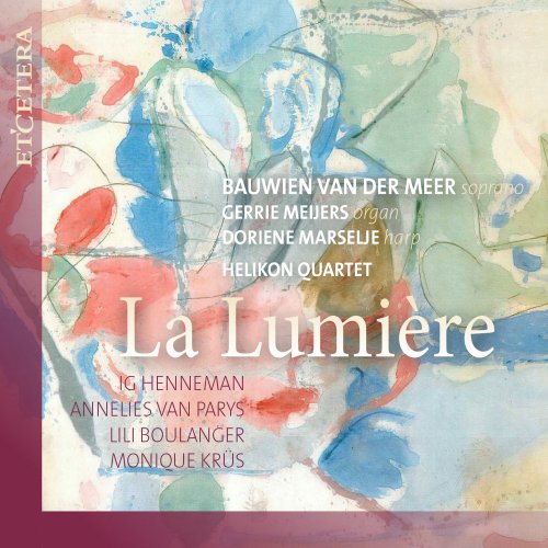 Helikon Quartet, Doriene Marselje, Gerrie Meijers, Bauwien van der Meer - Henneman & van Parys & Boulanger & Krüs: La Lumière (2022)