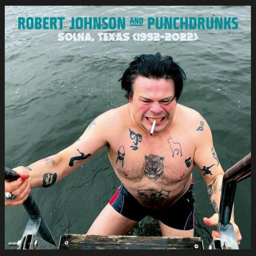 Robert Johnson and Punchdrunks - Solna, Texas (1992-2022) (2022) [Hi-Res]