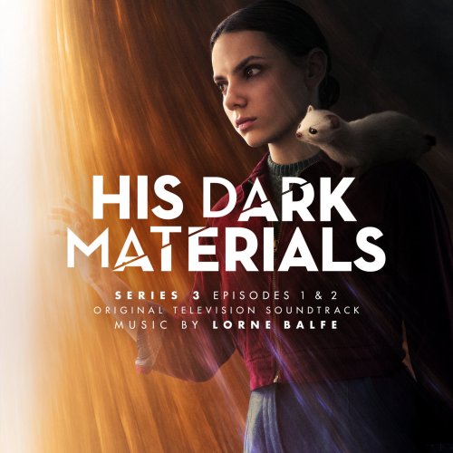 Lorne Balfe - His Dark Materials Series 3: Episodes 1 & 2 (2022)