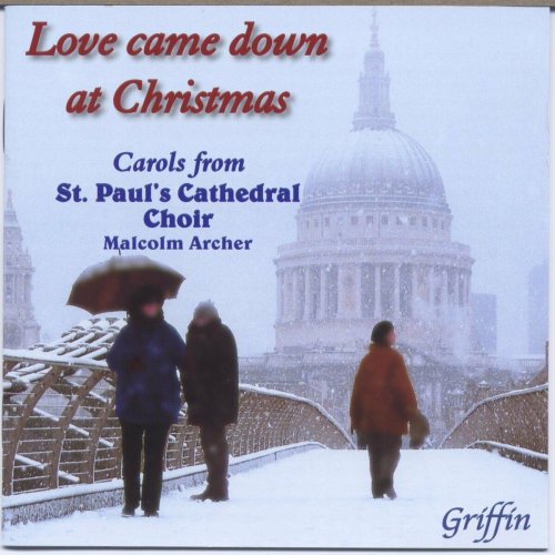 St Paul's Cathedral Choir, Malcolm Archer and Huw Williams - Love came down at Christmas (2010)