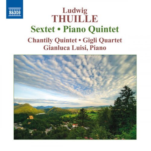 Chantily Quintet, Gianluca Luisi & Gigli Quartet - THUILLE, L.: Sextet / Piano Quintet (Luisi, Chantily Quintet, Gigli Quartet) (2009) FLAC