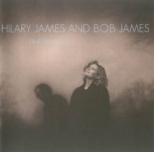 Hilary James And Bob James - Flesh And Blood (1995)