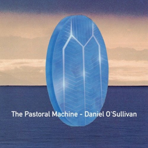 Daniel O'Sullivan, Keel Her - The Pastoral Machine (2022)