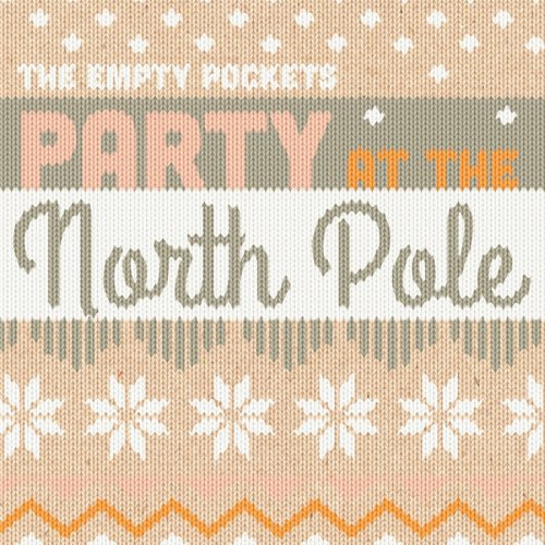 The Empty Pockets - Party At The North Pole