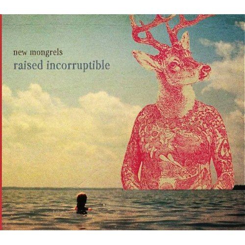 New Mongrels - Raised Incorruptible (2014)