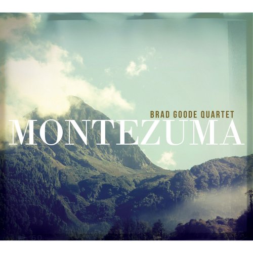 Brad Goode Quartet - Montezuma (2014)
