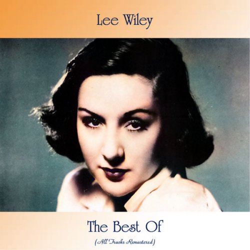 Lee Wiley - The Best Of (All Tracks Remastered) (2021)
