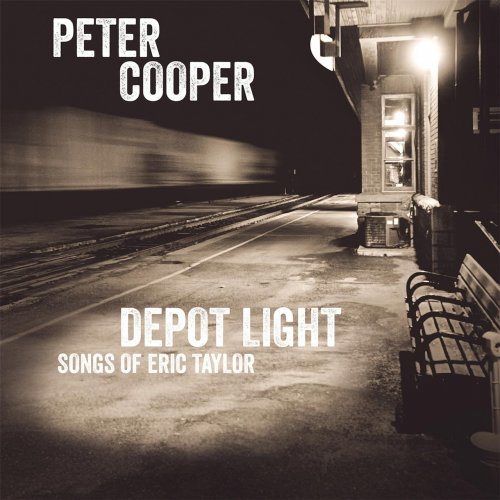 Peter Cooper - Depot Light: Songs of Eric Taylor (2015)