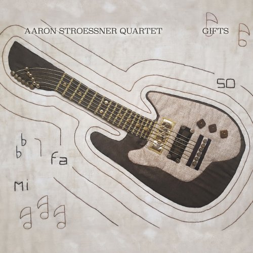 Aaron Stroessner Quartet - Gifts (2022) [Hi-Res]