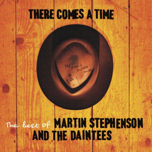 Martin Stephenson, The Daintees - There Comes A Time (The Best Of Martin Stephenson And The Daintees) (1999)