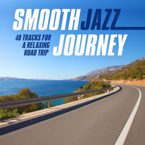 VA - Smooth Jazz Journey (40 Tracks for a Relaxing Road Trip) (2015)