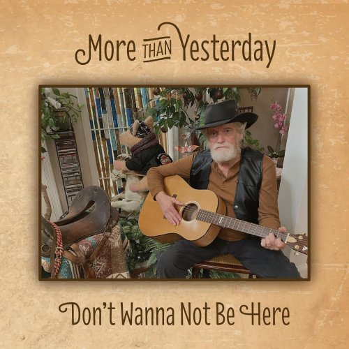 More Than Yesterday - Don't Wanna Not Be Here (2022) Hi Res