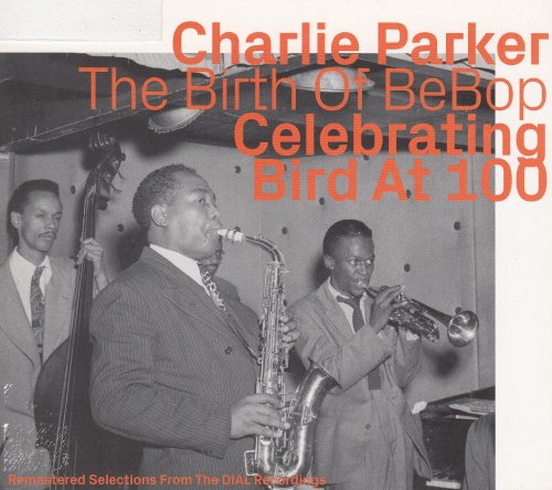 Charlie Parker - The Birth Of BeBop: Celebrating Bird At 100 Vol. 1 (2020)