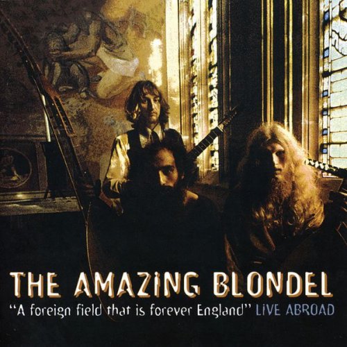 The Amazing Blondel - A Foreign Field That Is Forever England (Live Abroad) (1999)