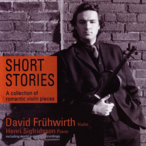 David Frühwirth, Henri Sigfridsson - Short Stories: A Collection of Romantic Violin Pieces (2004)