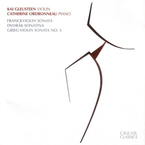 Kai Gleusteen, Catherine Ordronneau - Franck: Violin Sonata / Dvořák: Sonatina / Grieg: Violin Sonata No. 3 (2004)
