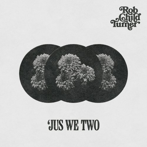 Rob Child Turner - 'Jus We Two (2022) Hi Res