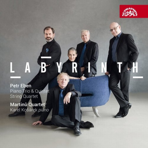 Karel Košárek, Kvarteto Martinů - Eben: String Quartet "Labyrinth of the World and Paradise of the Heart", Piano Trio and Piano Quintet (2017)