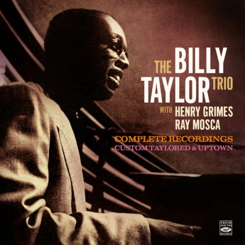 Billy Taylor - The Billy Taylor Trio - Complete Recordings with Henry Grimes & Ray Mosca (2022)